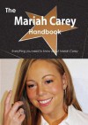 The Mariah Carey Handbook - Everything You Need to Know about Mariah Carey - Emily Smith