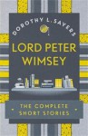 Lord Peter Wimsey: The Complete Short Stories - Dorothy L. Sayers