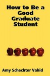 How to Be a Good Graduate Student - Frank Vahid