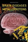 Brain Diseases and Metalloproteins - David Brown, Paul Davies