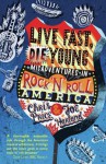 Live Fast Die Young: Misadventures in Rock'n'roll America - Chris Price, Joe Harland