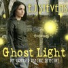 Ghost Light: Ivy Granger, Volume 2 - E. J. Stevens, Traci Odom