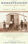 Homesteading: A Montana Family Album - Percy Wollaston