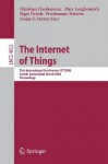 The Internet of Things: First International Conference, Iot 2008, Zurich, Switzerland, March 26-28, 2008, Proceedings - Christian Floerkemeier, Friedemann ( Mattern, Elgar Fleisch, Marc Langheinrich