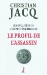 Le Profil de l'assassin (Les enquêtes de l'inspecteur Higgins,#4) - Christian Jacq