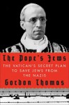 The Pope's Jews: The Vatican's Secret Plan to Save Jews from the Nazis - Gordon Thomas