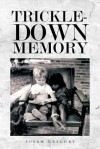 Trickle-Down Memory - Susan Gregory