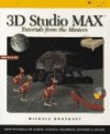 3D Studio Max: Tutorials from the Masters - Michele Bousquet