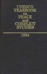 UNESCO Yearbook on Peace and Conflict Studies, 1984 - United Nations Educational Scientific an