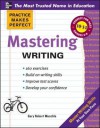 Practice Makes Perfect Mastering Writing (Practice Makes Perfect Series) - Gary Muschla