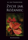 Życie jak Różaniec - Jan Twardowski