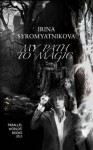 My Path to Magic - Irina Syromyatnikova, Amanda Bosworth, Nick Mingaleev, Vladislav Lobatchev