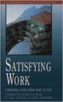 Satisfying Work: Christian Living from Nine to Five - R. Paul Stevens, Gerry Schoberg