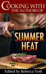 Cooking with the Authors of Summer Heat - Caridad Pineiro, Nina Bruhns, Rebecca York, Jennifer Lowery, Taylor Lee, Traci Hall, Stephanie Queen, Alicia Street, Kathy Ivan, Jackie Ivie, Michele Hauf, Rachelle Ayala, Katy Walters, Melissa Keir, Dani Haviland, Jacquie Biggar, Rebecca York