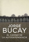 El camino de la autodependencia (Spanish Edition) - Jorge Bucay