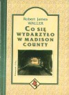 Co się wydarzyło w Madison County - Robert James Waller