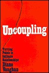 Uncoupling: Turning Points in Intimate Relationships - Diane Vaughan