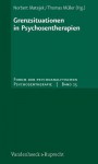 Grenzsituationen in Psychosentherapien - Norbert Matejek, Thomas Müller