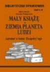 Biblioteczka opracowań. Zeszyt 67. Mały Książę, Ziemia planeta ludzi Antoin'a Sainta Exupery'ego - Danuta Polańczyk