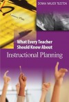 What Every Teacher Should Know about Instructional Planning - Donna E. Walker Tileston