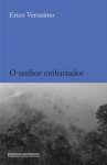 O Senhor Embaixador - Erico Verissimo