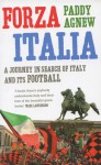 Forza Italia: A Journey in Search of Italy and its Football - Paddy Agnew