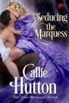 Seducing the Marquess - Callie Hutton
