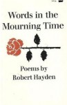 Words in the Mourning Time: Poems - Robert Hayden