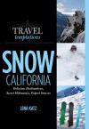 Travel Temptations / SNOW: California: Delicious Destinations, Secret Hideaways, Expert Sources - Lena Katz