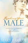 Reading Your Male: An Invitation to Understand and Influence Your Man's Sexuality - Mary Farrar