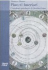 I pianeti interiori: La psicologia astrologica Marsilio Ficino - Thomas Moore, Eva Pattis, Carla Stroppa, Paola Donfrancesco