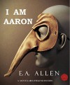 I Am Aaron: An Edwardian Mystery (Montclaire Weekend Mysteries Book 13) - E. A. Allen