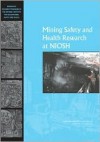 Mining Safety And Health Research At Niosh: Reviews Of Research Programs Of The National Institute For Occupational Safety And Health - National Research Council, Committee on Earth Resources