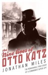 The Nine Lives of Otto Katz - Jonathan Miles