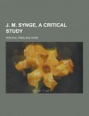 J. M. Synge, a Critical Study - Percival Presland Howe