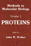 Methods in Molecular Biology, Volume 1: Proteins - John M. Walker