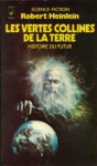 Les vertes collines de la Terre (Histoire du futur 2) - Robert A. Heinlein, Pierre Billon