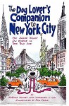 The Dog Lover's Companion to New York City: The Inside Scoop on Where to Take Your Dog - JoAnna Downey, Phil Frank, Christian J. Lau