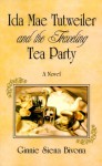 Ida Mae Tutweiler and the Traveling Tea Party - Ginnie Siena Bivona