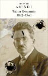 Walter Benjamin 1892 1940 - Hannah Arendt, Andrzej Kopacki, Ewa Rzanna