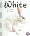 White: Seeing White All Around Us (A+ Books: Colors) - Michael Dahl