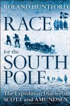 Race for the South Pole: The Expedition Diaries of Scott and Amundsen - Roland Huntford, Roald Amundsen, Robert Falcon Scott, Olav Bjaaland