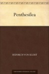 Penthesilea: A Tragic Drama - Heinrich von Kleist, Joel Agee, Maurice Sendak