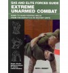 SAS and Elite Forces Guide Extreme Unarmed Combat: Hand-to-Hand Fighting Skills from the World's Elite Military Units - Martin J. Dougherty