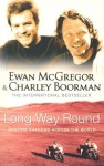 Long Way Round - Ewan McGregor, Charley Boorman, Robert Uhlig