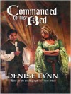 Commanded to His Bed (Harlequin Historical, #845) - Denise Lynn