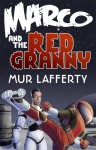 Marco and the Red Granny - Mur Lafferty, Cheyenne Wright