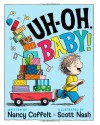 Uh-Oh, Baby! - Nancy Coffelt, Scott Nash