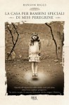 La casa per bambini speciali di Miss Peregrine (Best BUR) (Italian Edition) - Ransom Riggs