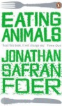 Eating Animals - Jonathan Safran Foer